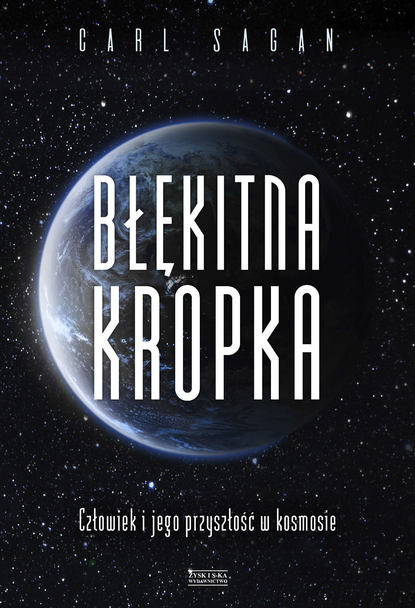 

Błękitna kropka. Człowiek i jego przyszłość w kosmosie