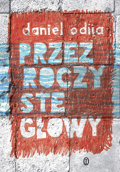 Daniel Odija - Przezroczyste głowy