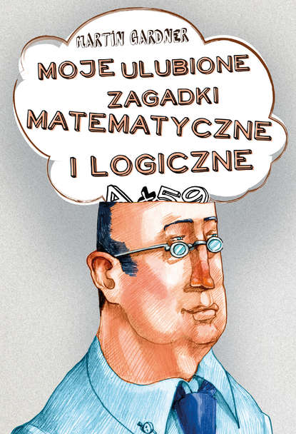 

Moje ulubione zagadki matematyczne i logiczne