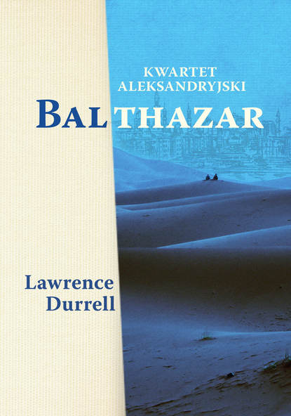 Lawrence Durrell - Kwartet aleksandryjski: Balthazar