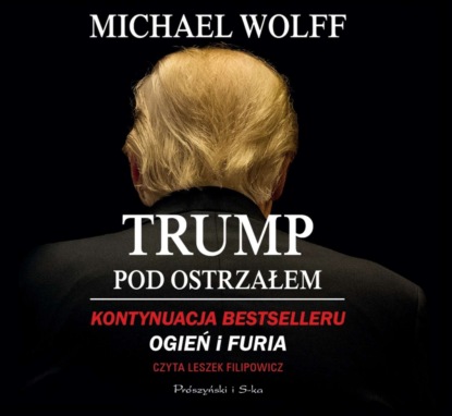 Michael  Wolff - Trump pod ostrzałem