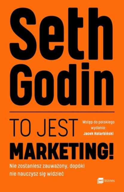 Seth Godin - To jest marketing!