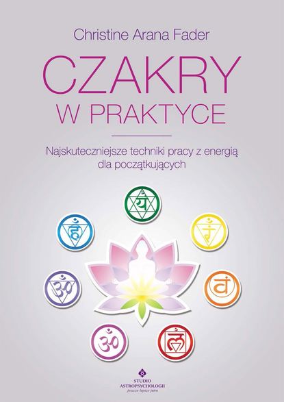 Christine Arana Fader - Czakry w praktyce