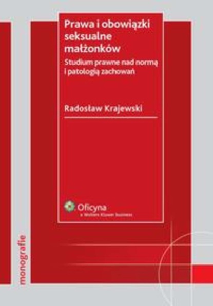 Radosław Krajewski - Prawa i obowiązki seksualne małżonków. Studium prawne nad normą i patologią zachowań