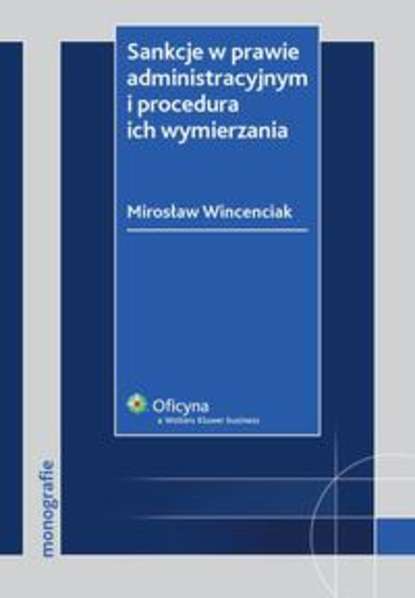 Mirosław Wincenciak - Sankcje w prawie administracyjnym i procedura ich wymierzania