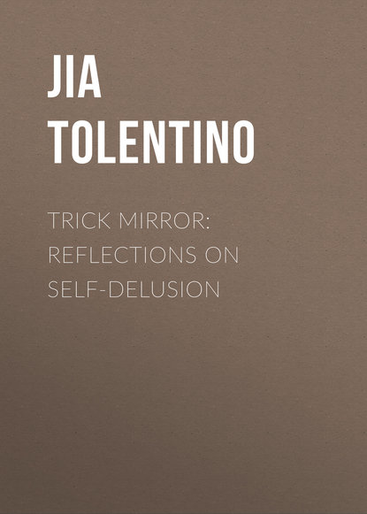 Jia Tolentino - Trick Mirror: Reflections on Self-Delusion