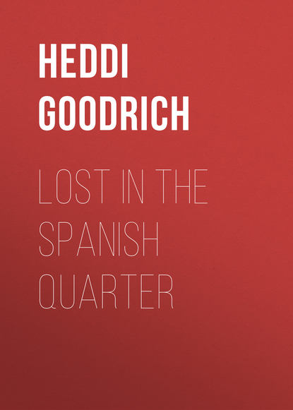 Heddi Goodrich - Lost in the Spanish Quarter