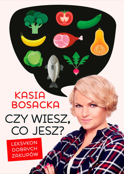 Katarzyna Bosacka - Czy wiesz, co jesz?