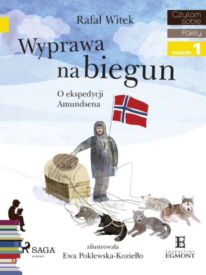 

Wyprawa na biegun - O ekspedycji Amundsena