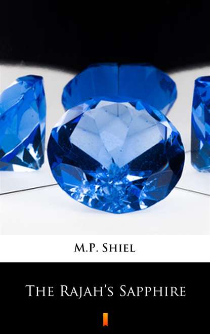 M.P. Shiel — The Rajah’s Sapphire