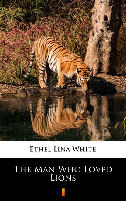 Ethel Lina White — The Man Who Loved Lions