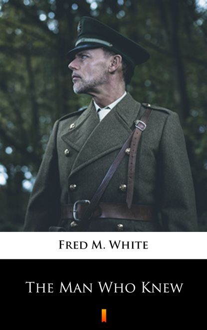 Fred M. White - The Man Who Knew