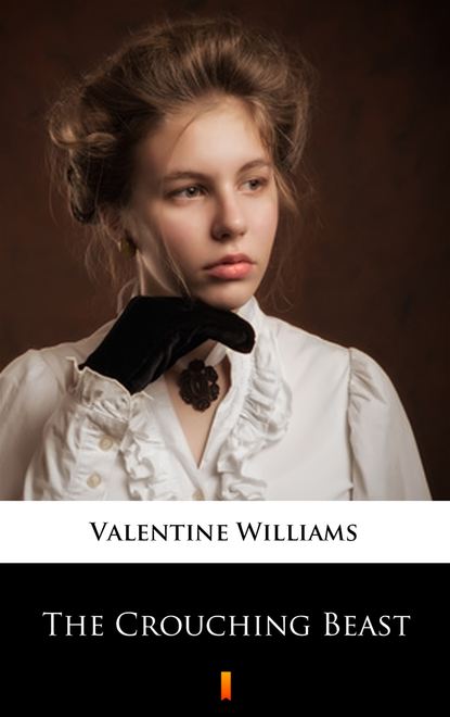 Valentine Williams — The Crouching Beast