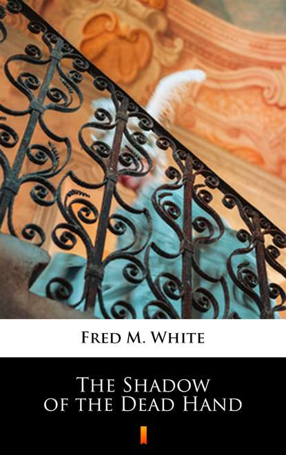 Fred M. White — The Shadow of the Dead Hand