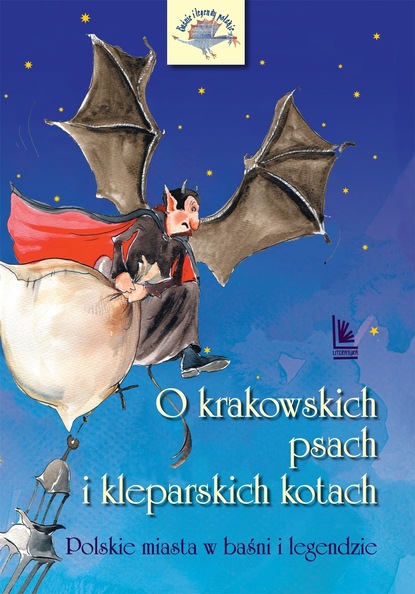 

O krakowskich psach i kleparskich kotach - Polskie miasta w baśni i legendzie