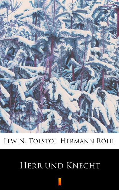 Lew N. Tolstoi - Herr und Knecht