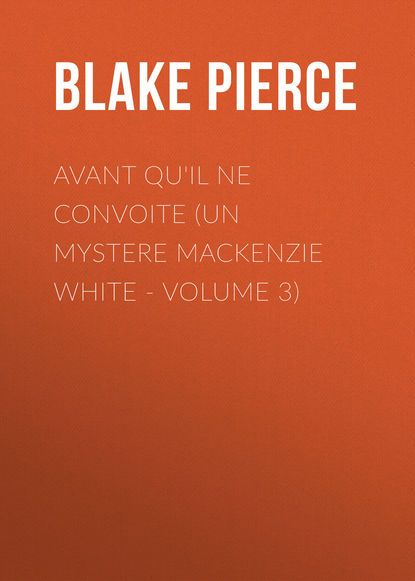 

Avant qu'il ne convoite (Un mystere Mackenzie White - Volume 3)