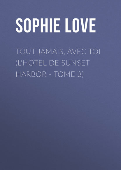 

Tout Jamais, Avec Toi (L'Hotel de Sunset Harbor - Tome 3)
