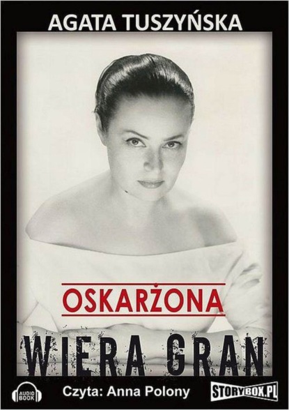 Agata Tuszynska - Oskarżona. Wiera Gran