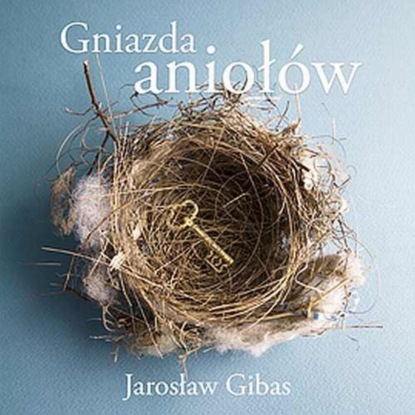 Jarosław Gibas — Gniazda anioł?w