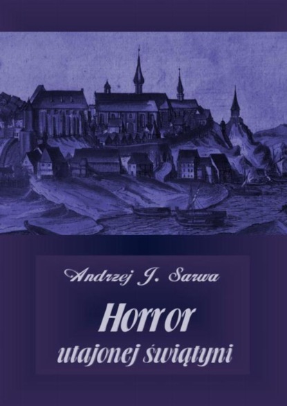 Andrzej Juliusz Sarwa — Horror utajonej świątyni