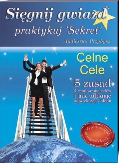 

CELNE CELE. Sięgnij Gwiazd praktykuj Sekret