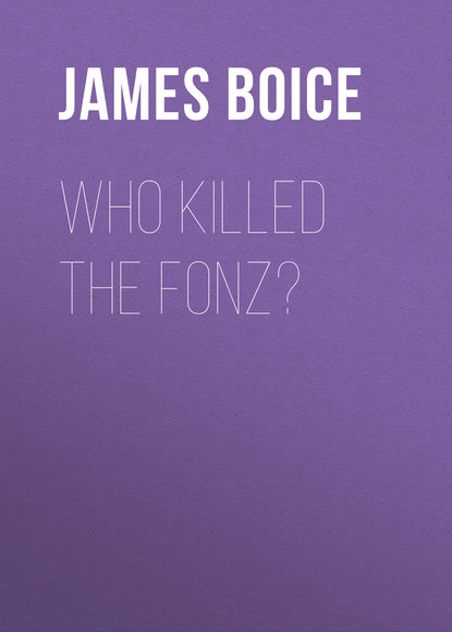 James Boice - Who Killed the Fonz?