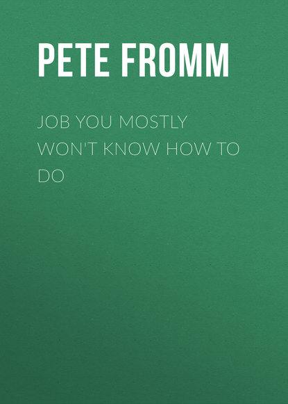 

Job You Mostly Won't Know How to Do