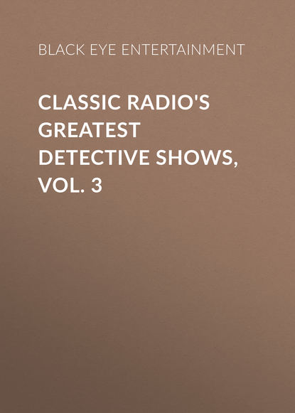 Ксюша Ангел - Classic Radio's Greatest Detective Shows, Vol. 3