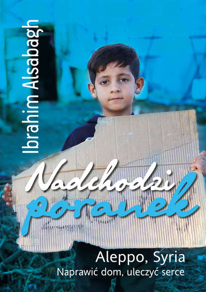 

Nadchodzi poranek. Aleppo, Syria. Naprawić dom, uleczyć serce