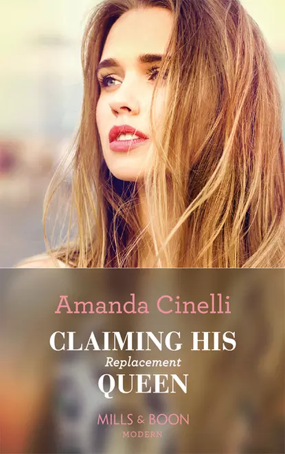 Обложка книги Claiming His Replacement Queen, Amanda  Cinelli