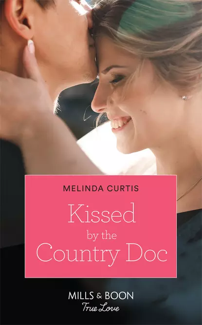 Обложка книги Kissed By The Country Doc, Melinda  Curtis