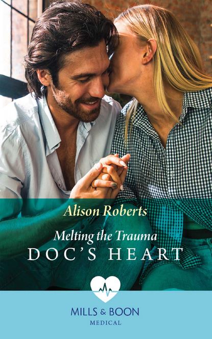 Алисон Робертс — Melting The Trauma Doc's Heart