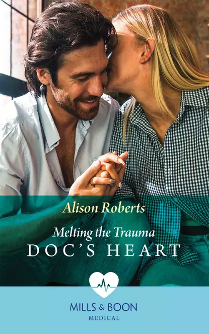 Обложка книги Melting The Trauma Doc's Heart, Alison Roberts