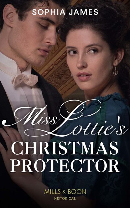 Sophia James — Miss Lottie's Christmas Protector