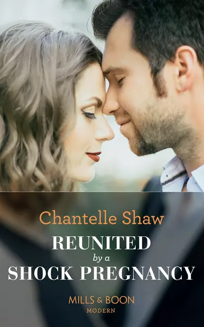 Обложка книги Reunited By A Shock Pregnancy, Шантель Шоу