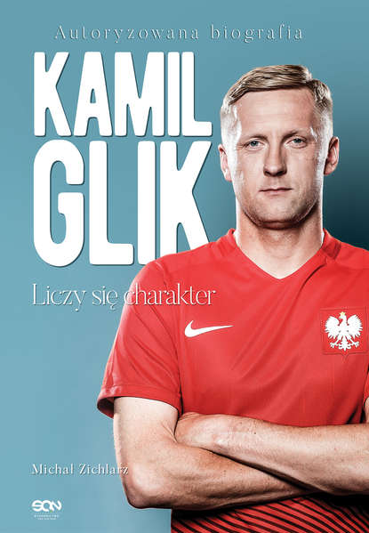 

Kamil Glik. Liczy się charakter