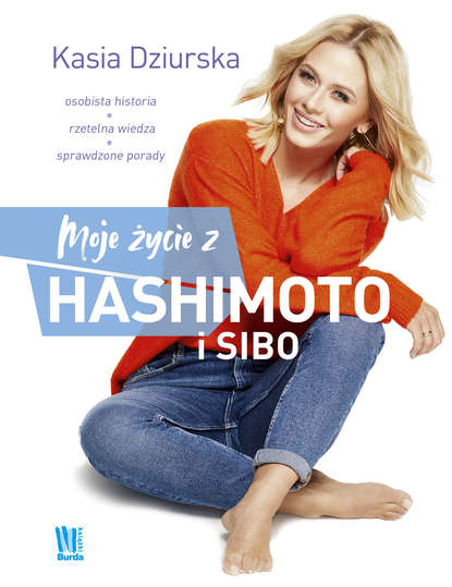 Katarzyna Dziurska - Moje życie z hashimoto i SIBO