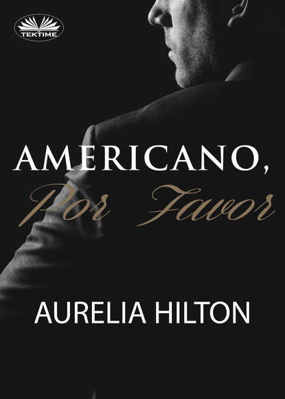 Aurelia Hilton - Americano, Por Favor.