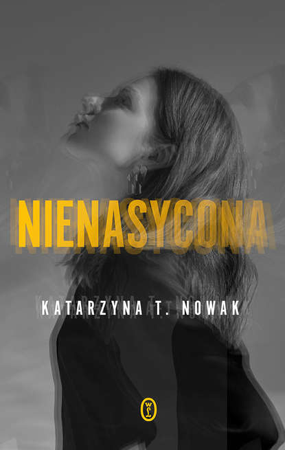 Katarzyna T. Nowak - Nienasycona