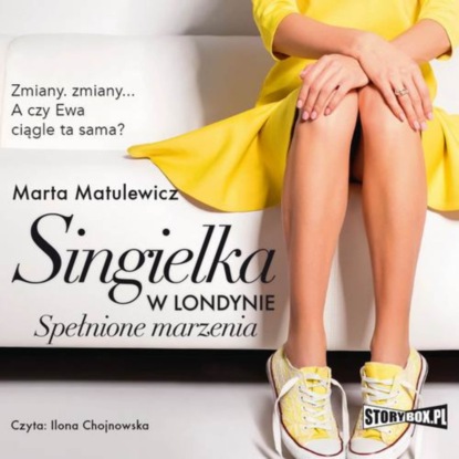 Marta Matulewicz - Singielka w Londynie. Spełnione marzenia