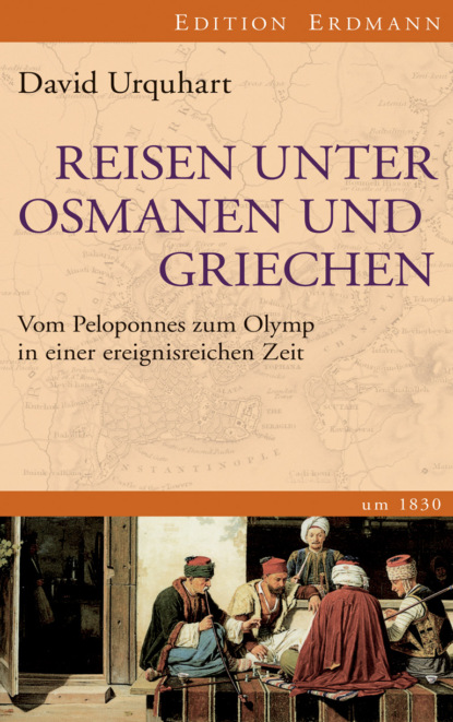 David Urquhart - Reisen unter Osmanen und Griechen