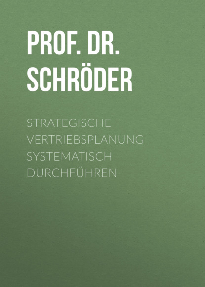 Prof. Dr. Harry Schröder - Strategische Vertriebsplanung systematisch durchführen