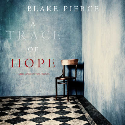 Блейк Пирс - A Trace of Hope