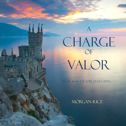 Морган Райс — A Charge of Valor