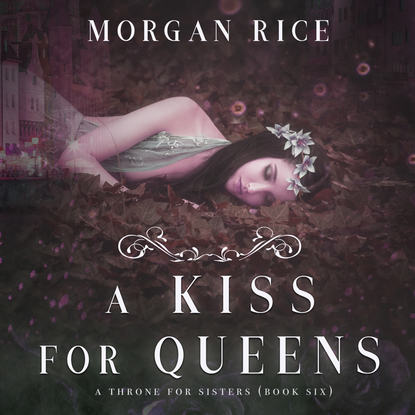 Морган Райс - A Kiss for Queens