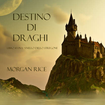 Морган Райс - Destino Di Draghi