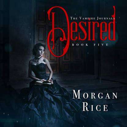 Морган Райс — Desired