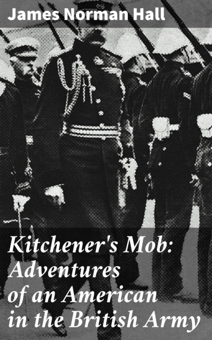 James Norman Hall - Kitchener's Mob: Adventures of an American in the British Army