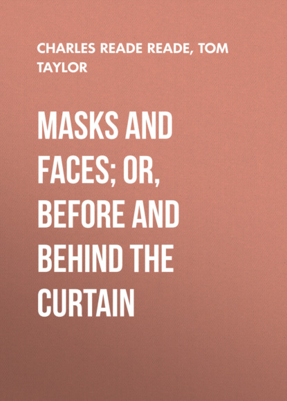 

Masks and Faces; or, Before and Behind the Curtain